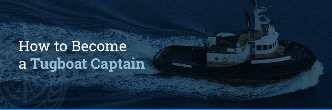 How to Become a Tugboat Captain
